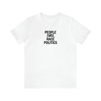 PEOPLE over RACE POLITICS- Unisex Tee