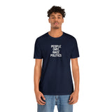 PEOPLE over RACE POLITICS- Unisex Tee