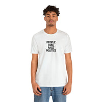 PEOPLE over RACE POLITICS- Unisex Tee