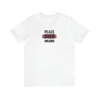 PEACE OVER VIOLENCE- Unisex Tee