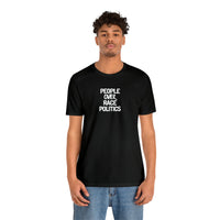 PEOPLE over RACE POLITICS- Unisex Tee