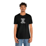 PEOPLE over RACE POLITICS- Unisex Tee