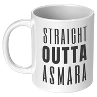 STRAIGHT OUT OF ASMARA Mug- 11oz
