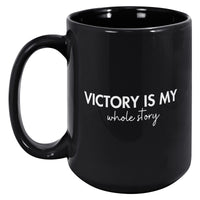 Victory is My Whole Story [SAMRI MERCH]- 15oz