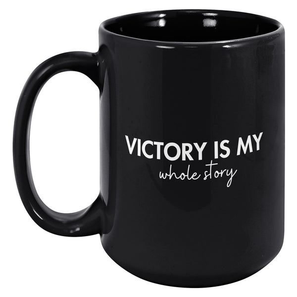 Victory is My Whole Story [SAMRI MERCH]- 15oz