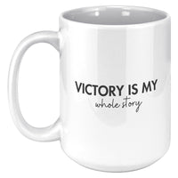 Victory is My Whole Story [SAMRI MERCH]- 15oz